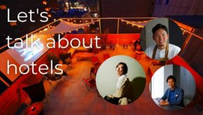 新進気鋭のホテルクリエイターたちが新時代のホテル創りを語る「Let’s talk about hotels」を9月7日(土)開催！